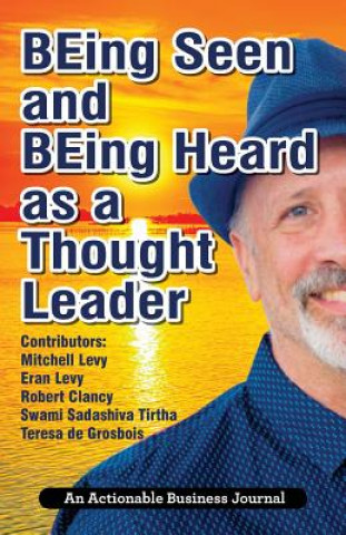 Kniha BEing Seen and BEing Heard as a Thought Leader Mitchell Levy