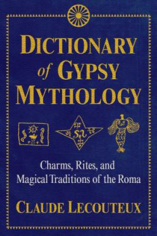 Kniha Dictionary of Gypsy Mythology Claude Lecouteux