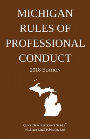 Carte Michigan Rules of Professional Conduct; 2018 Edition Michigan Legal Publishing Ltd