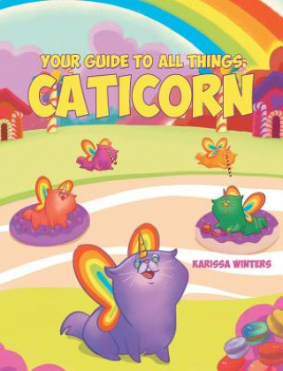 Knjiga Your Guide to All Things Caticorn KARISSA WINTERS