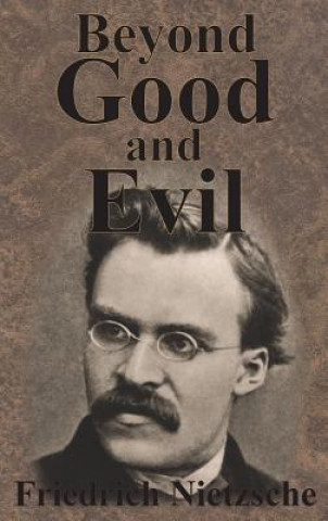 Könyv Beyond Good And Evil Friedrich Wilhelm Nietzsche