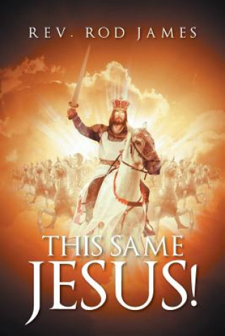 Knjiga This Same Jesus! REV. ROD JAMES