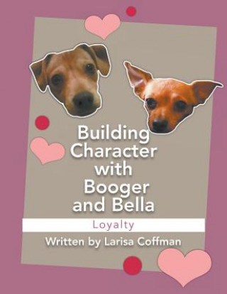 Kniha Building Character with Booger and Bella LARISA COFFMAN