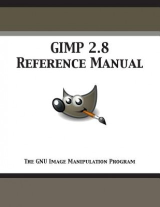 Kniha GIMP 2.8 Reference Manual Gimp Documentation Team