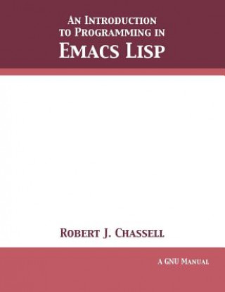 Könyv Introduction to Programming in Emacs Lisp ROBERT J. CHASSELL
