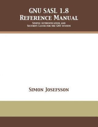 Book GNU SASL 1.8 Reference Manual SIMON JOSEFSSON