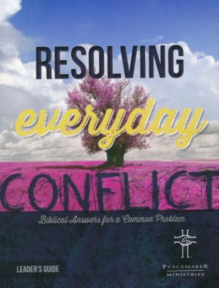 Kniha Resolv Everyday Conflict Leader's Guide Peacemaker Ministries