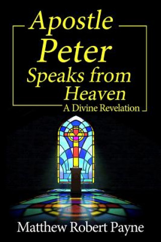 Carte Apostle Peter Speaks from Heaven Matthew Robert Payne