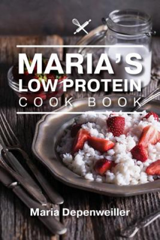 Könyv Maria's Low Protein Cook Book MARIA DEPENWEILLER