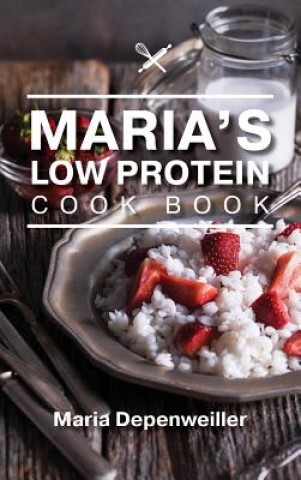 Carte Maria's Low Protein Cook Book MARIA DEPENWEILLER