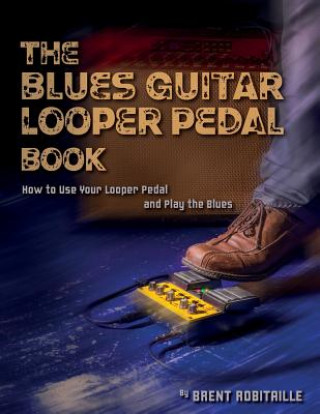 Kniha Blues Guitar Looper Pedal Book Brent C Robitaille
