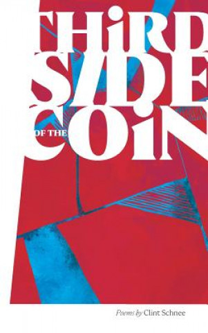 Knjiga Third Side of the Coin - Hardcover Clint Schnee