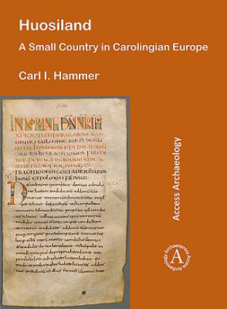 Книга Huosiland: A Small Country in Carolingian Europe Carl I. Hammer