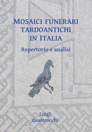 Kniha Mosaici funerari tardoantichi in Italia Luigi Quattrocchi