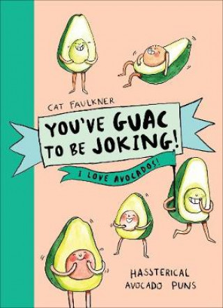 Livre You've Guac to be Joking! I love Avocados Cat Faulkner