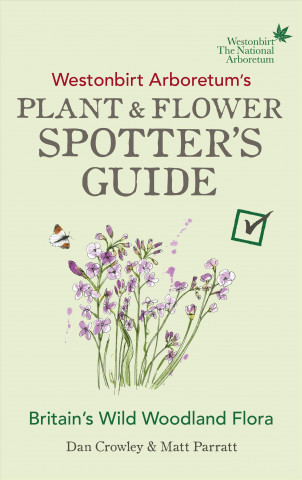 Book Westonbirt Arboretum's Plant and Flower Spotter's Guide Dan Crowley