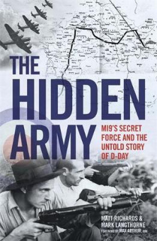 Kniha Hidden Army - MI9's Secret Force and the Untold Story of D-Day MATT RICHARDS