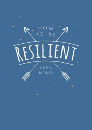 Kniha How to Be Resilient ANNA BARNES