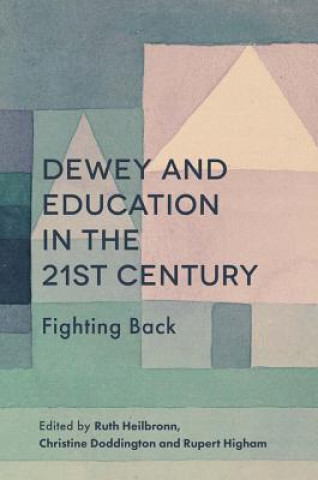 Könyv Dewey and Education in the 21st Century Ruth Heilbronn