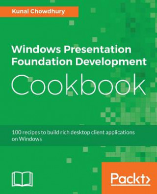 Carte Windows Presentation Foundation Development Cookbook Kunal Chowdhury