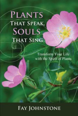 Book Plants That Speak, Souls That Sing Fay Johnstone