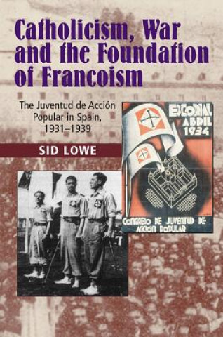 Kniha Catholicism, War and the Foundation of Francoism Lowe