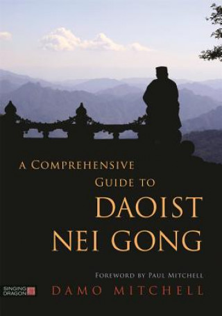 Könyv Comprehensive Guide to Daoist Nei Gong MITCHELL  DAMO