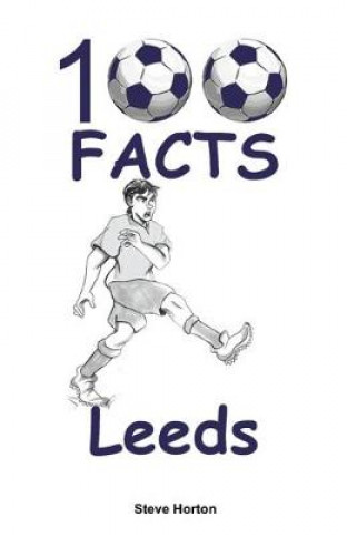 Könyv 100 Facts - Leeds Steve Horton