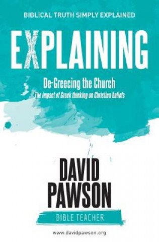 Könyv EXPLAINING De-Greecing the Church DAVID PAWSON