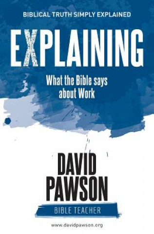 Carte EXPLAINING What the Bible says about Work DAVID PAWSON