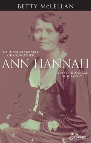 Könyv Ann Hannah, My (Un)Remarkable Grandmother Betty McLellan