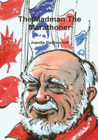Könyv Madman The Marathoner Juanita Tischendorf