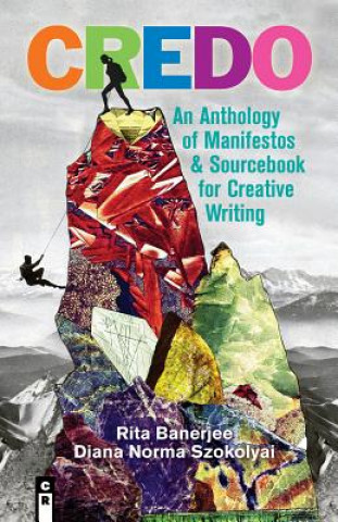 Könyv Credo: An Anthology of Manifestos & Sourcebook for Creative Writing RITA BANERJEE