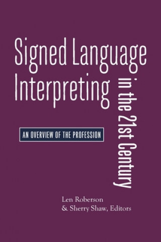 Knjiga Signed Language Interpreting in the 21st Century - An Overview of the Profession Len Roberson