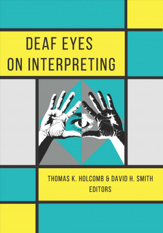 Kniha Deaf Eyes on Interpreting Thomas Holcomb