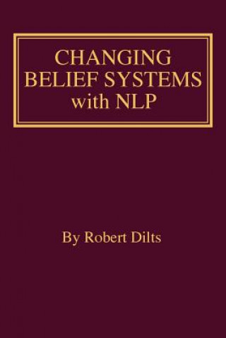 Kniha Changing Belief Systems With NLP Robert Brian Dilts