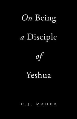 Book On Being a Disciple of Yeshua C J Maher