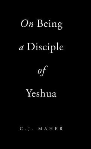 Carte On Being a Disciple of Yeshua C J Maher