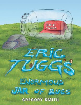 Книга Eric Tuggs Enormous Jar of Bugs Gregory Smith