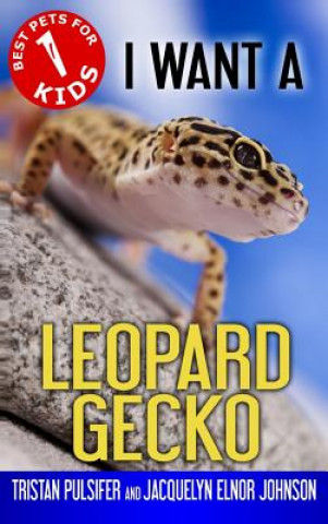 Kniha I Want A Leopard Gecko TRISTAN PULSIFER