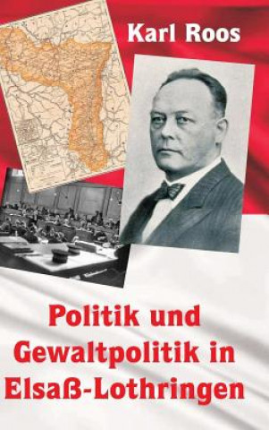 Book Politik und Gewaltpolitik in Elsass-Lothringen KARL ROOS