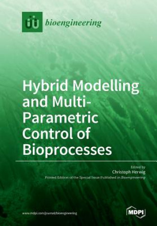 Kniha Hybrid Modelling and Multi- Parametric Control of Bioprocesses 