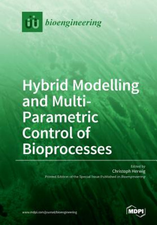 Book Hybrid Modelling and Multi- Parametric Control of Bioprocesses 