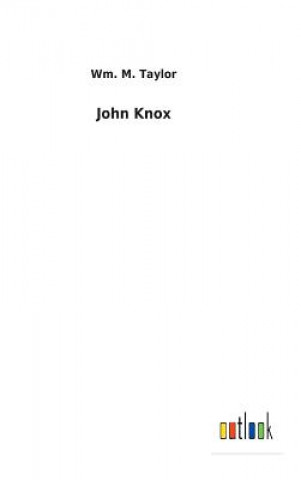 Könyv John Knox Wm M Taylor