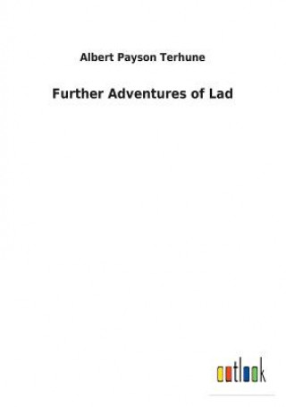 Carte Further Adventures of Lad Albert Payson Terhune