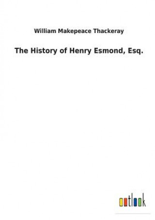 Buch History of Henry Esmond, Esq. William Makepeace Thackeray