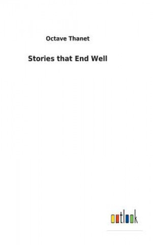 Книга Stories that End Well Octave Thanet