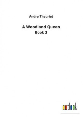 Könyv Woodland Queen Andre Theuriet
