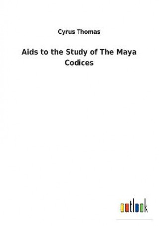 Kniha Aids to the Study of The Maya Codices CYRUS THOMAS