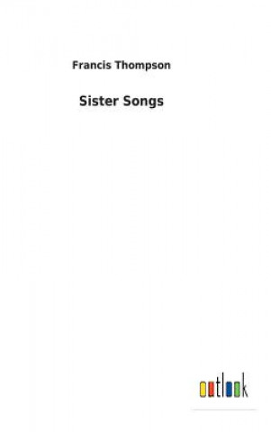 Kniha Sister Songs FRANCIS THOMPSON